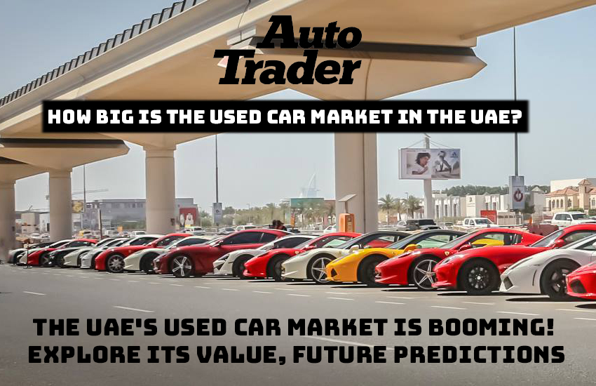 How Big is the Used Car Market in the UAE? | Auto Trader UAE