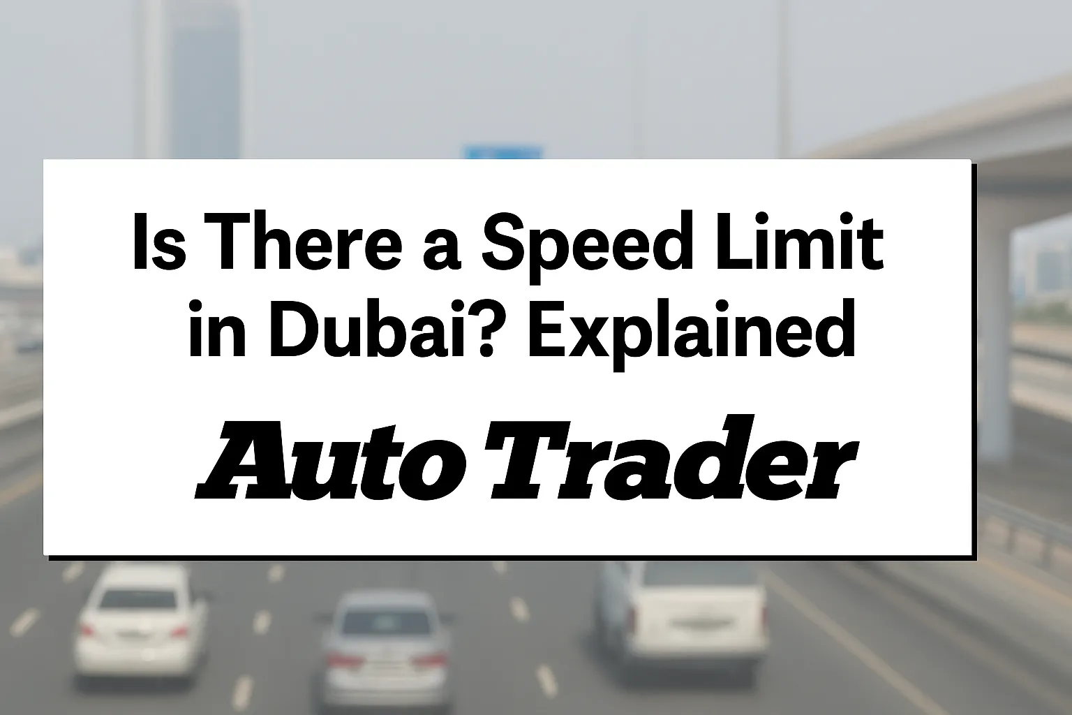 Is There a Speed Limit in Dubai? Explained | Auto Trader UAE