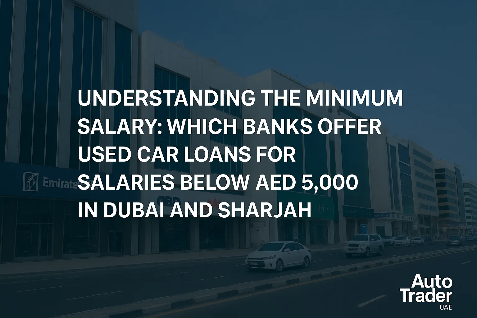 Used Car Loans in UAE: Banks Accepting Salaries Below AED 5,000 | Auto Trader UAE