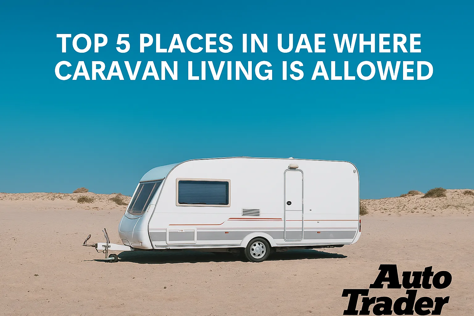 Top 5 Caravan Living Spots in UAE | Legal & Scenic Stays | Auto Trader UAE