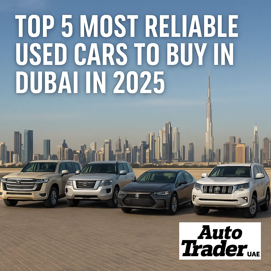 Top 5 Most Reliable Used Cars to Buy in Dubai in 2025 | Auto Trader UAE