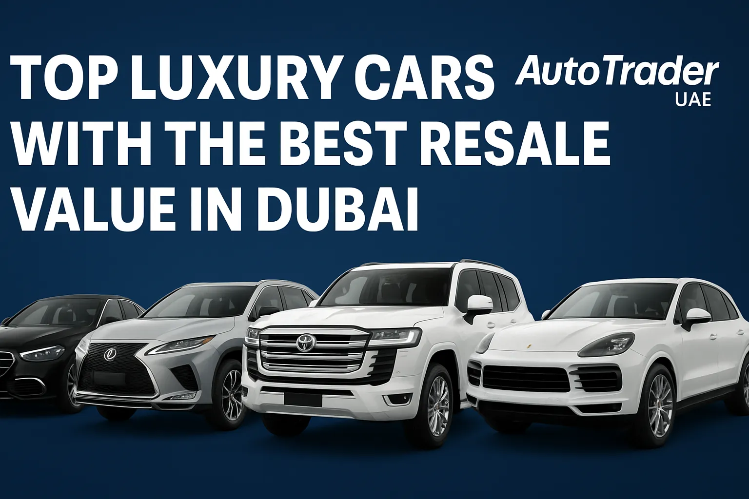 Top Luxury Cars with the Best Resale Value in Dubai | Auto Trader UAE