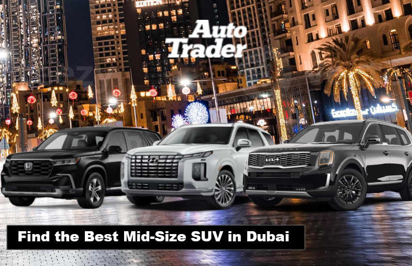 Find Best Mid-Size SUV in Dubai: Top Contenders Unveiled! | Auto Trader UAE