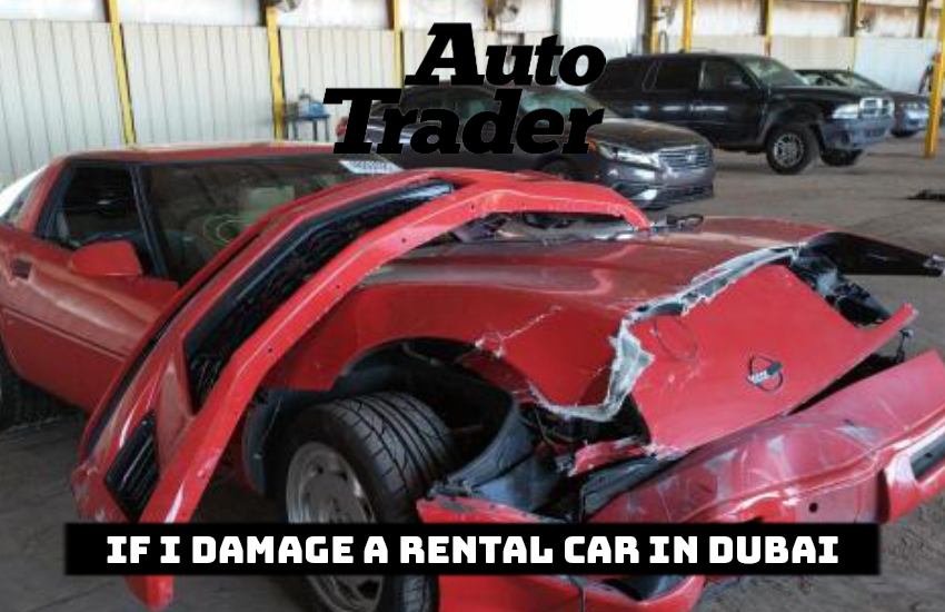 What Happens If I Damage a Rental Car in Dubai | Auto Trader UAE