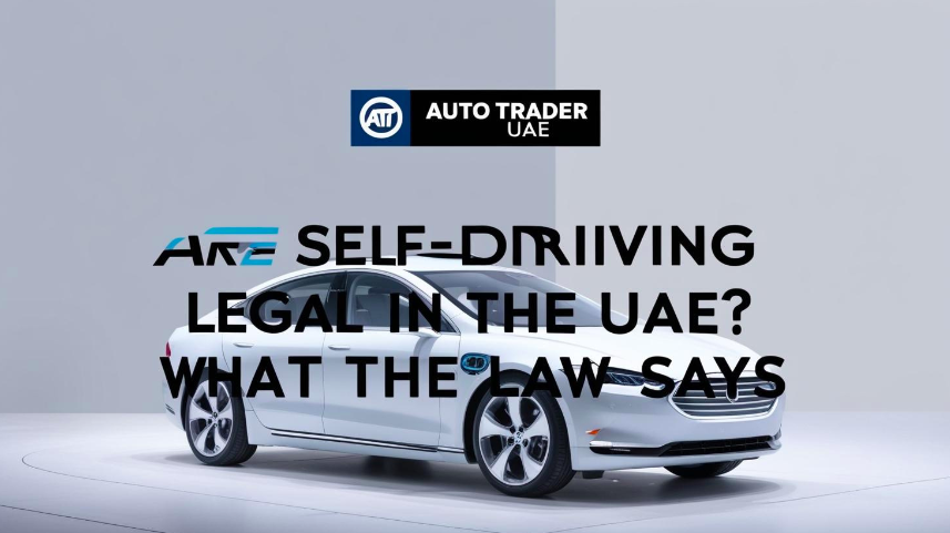 Are Self-Driving Cars Legal in the UAE?  | Auto Trader UAE