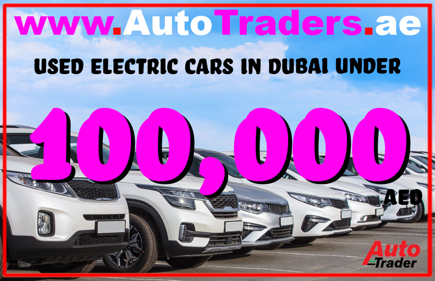 Top 10 Used Electric Cars in Dubai Under AED 100,000 | Auto Trader UAE