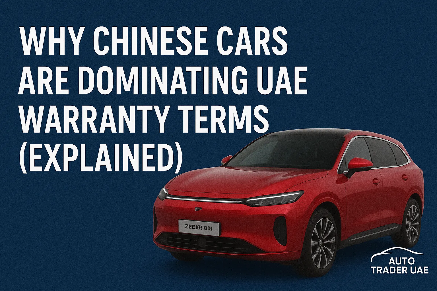 Why Chinese Cars Dominate UAE Warranty Terms | Auto Trader UAE | Auto Trader UAE