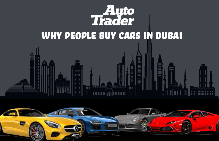 Unraveling the Real Reasons Why People Buy Cars in Dubai | Auto Trader UAE