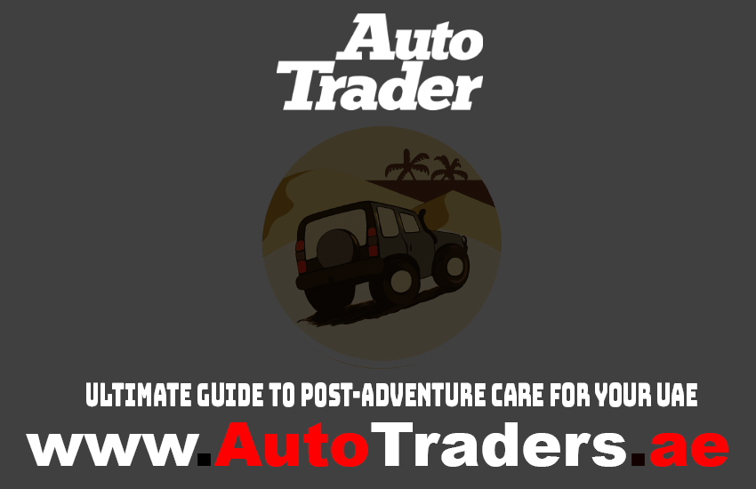 From Dunes to Detailing: The Ultimate Guide to Post-Adventure Care for Your UAE 4x4 | Auto Trader UAE