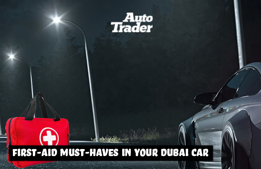 First-Aid Must-Haves in Your Dubai Car: Be Prepared | Auto Trader UAE