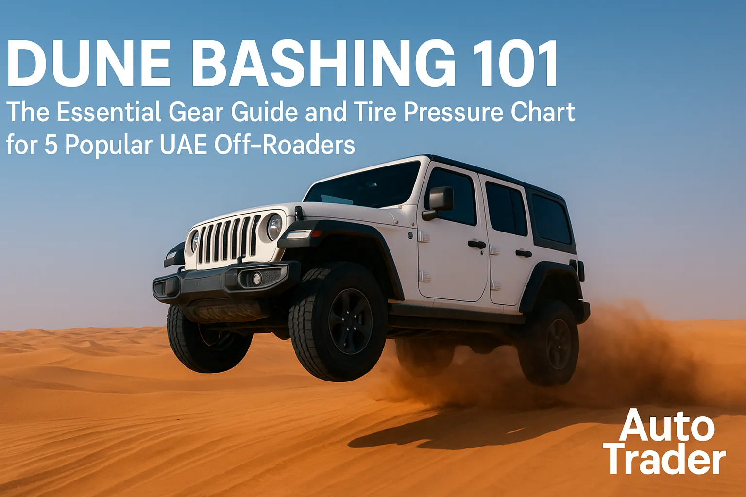 Dune Bashing 101: Tire Pressure Chart & Gear Guide for UAE Off-Roaders | Auto Trader UAE