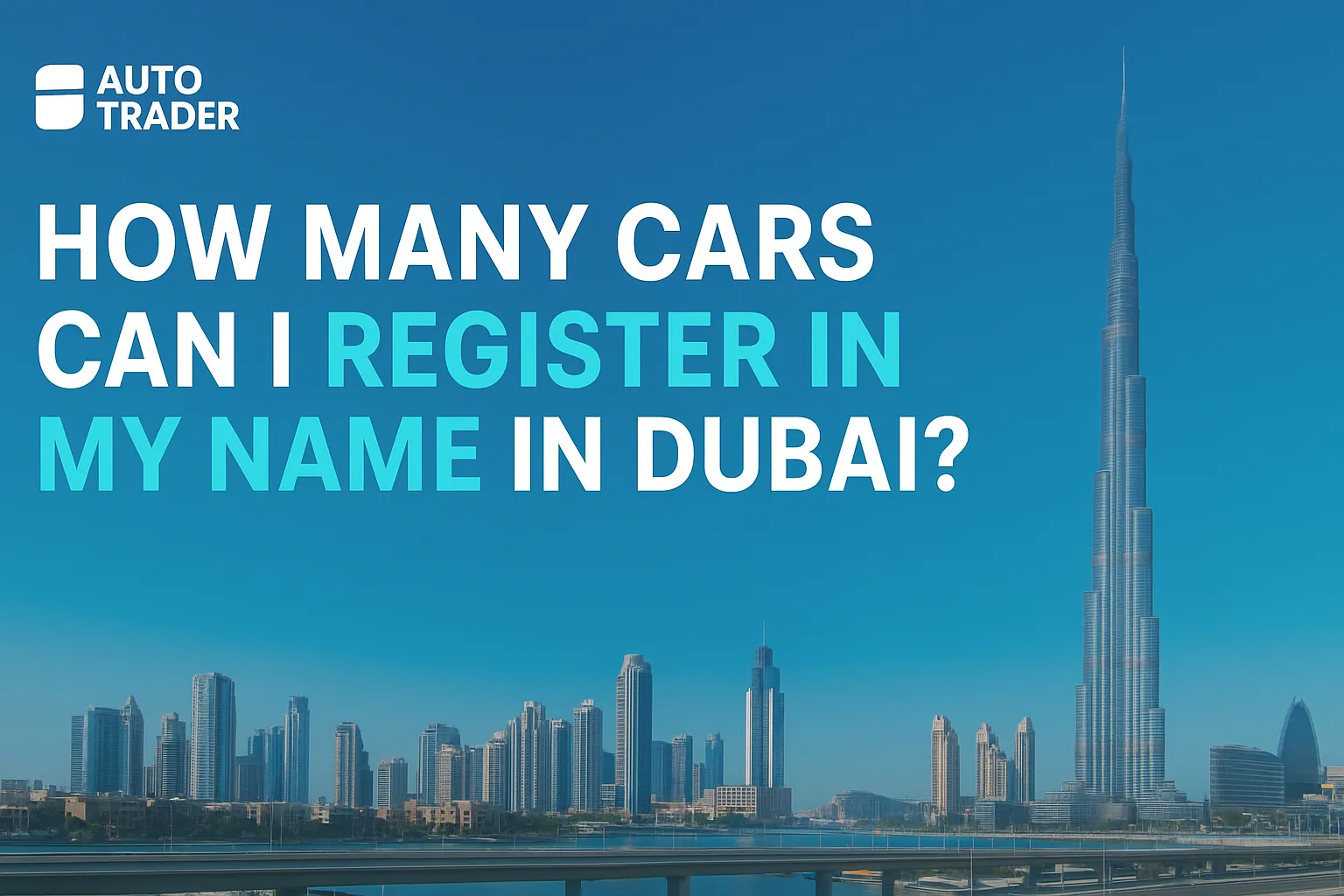 How Many Cars Can I Register in My Name in Dubai? | Auto Trader UAE