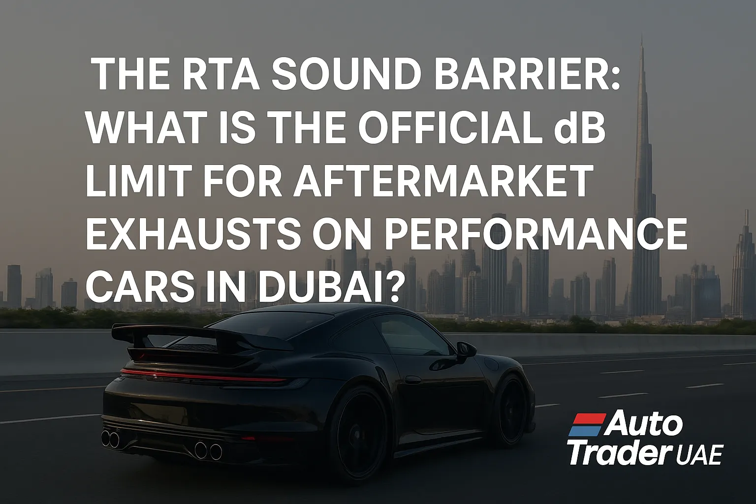 RTA Exhaust Noise Limit in Dubai: Legal dB Level Explained | Auto Trader UAE
