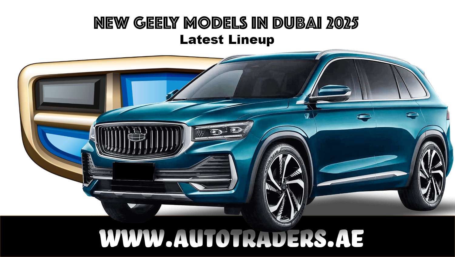 New Geely Models in Dubai 2025 | Prices & Features | Auto Trader UAE