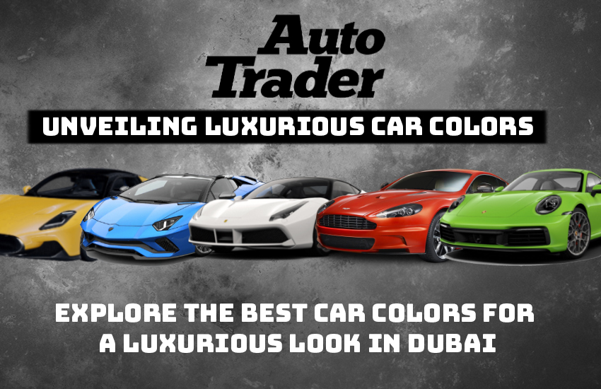 Dubai's Dazzling Drives: Unveiling Luxurious Car Colors | Auto Trader UAE