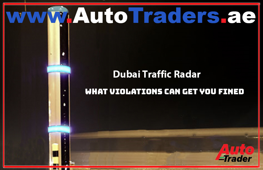 Dubai Traffic Radar I What Violations Can Get You Fined | Auto Trader UAE