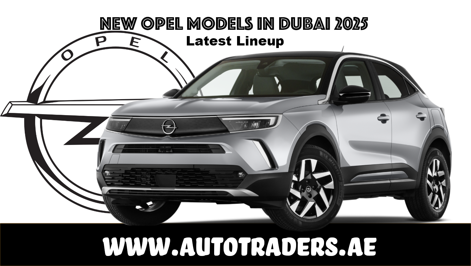 New 2025 Opel Models in Dubai – Prices & Features | Auto Trader UAE