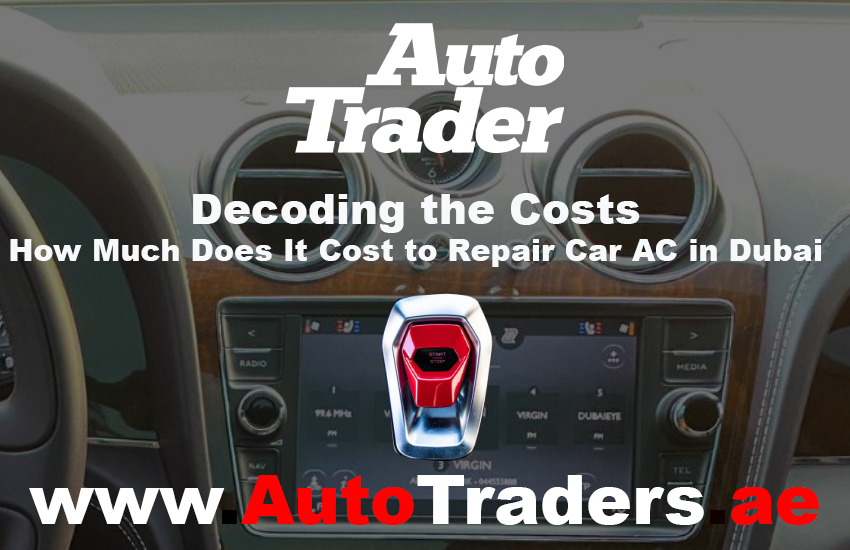 Cooling Comfort I How Much Does It Cost to Repair Car AC in Dubai? | Auto Trader UAE