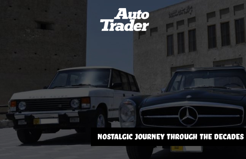 A Nostalgic Journey Through the Decades | Auto Trader UAE