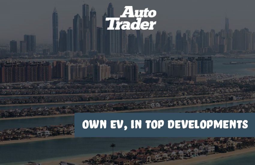 Dubai's Luxury Living Evolves I Own EV  in Top Developments | Auto Trader UAE