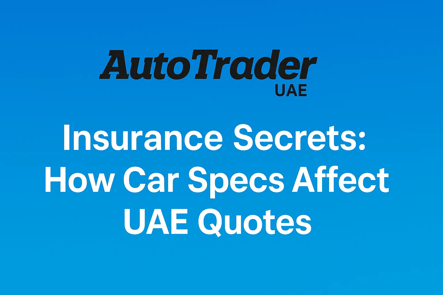 Insurance Secrets: How Car Specs & Year Affect Quotes in UAE | Auto Trader UAE | Auto Trader UAE