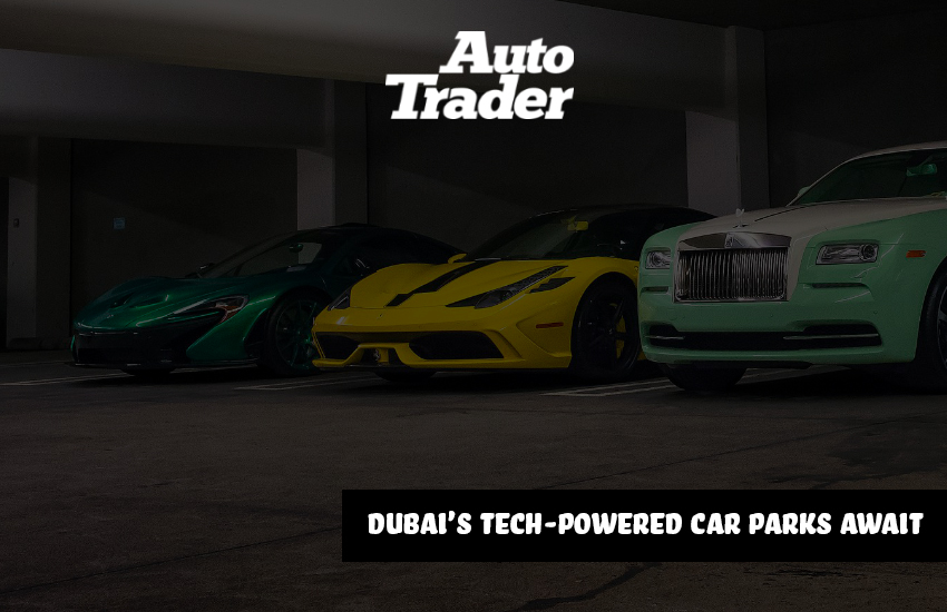 Dubai's Tech-Powered Car Parks Await | Auto Trader UAE | Auto Trader UAE