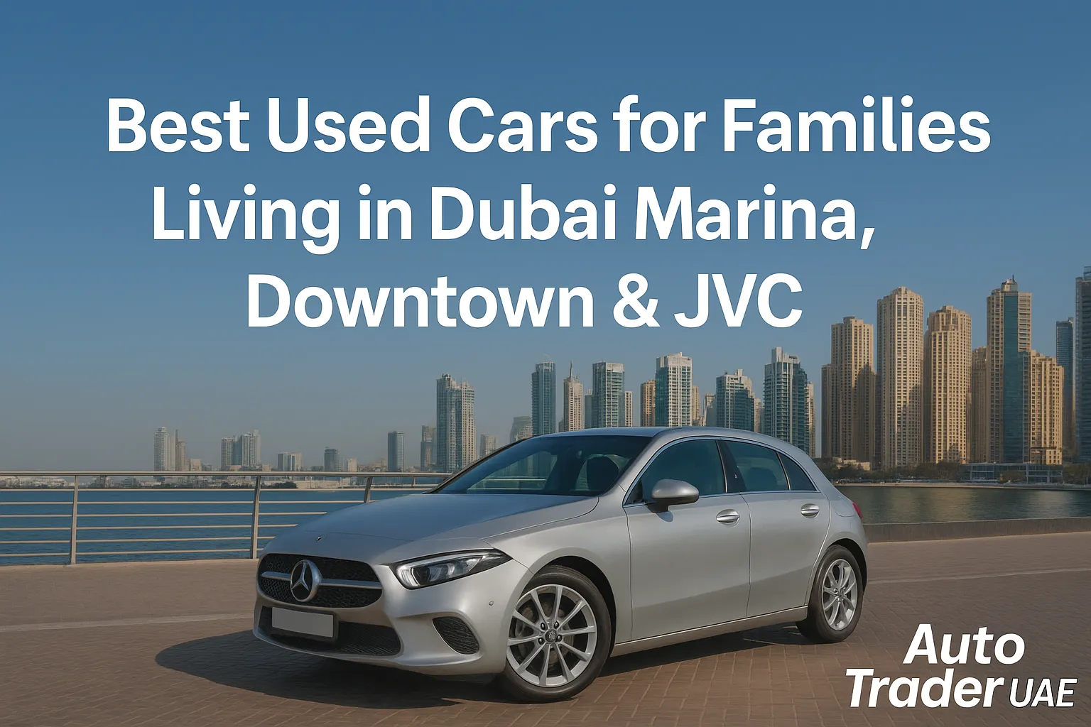 Best Used Family Cars in Dubai Marina, Downtown & JVC | Auto Trader UAE