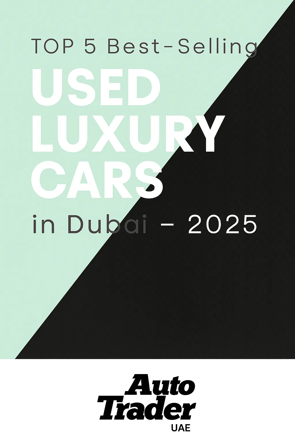 Top 5 Best-Selling Used Luxury Cars in Dubai – 2025 Guide | Auto Trader UAE