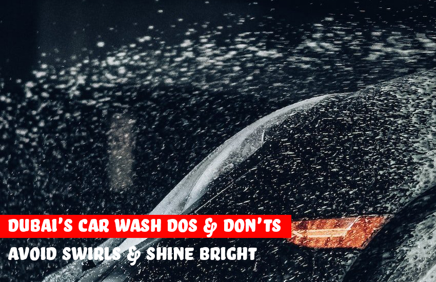 Dubai's Car Wash Dos & Don'ts: Avoid Swirls & Shine Bright | Auto Trader UAE