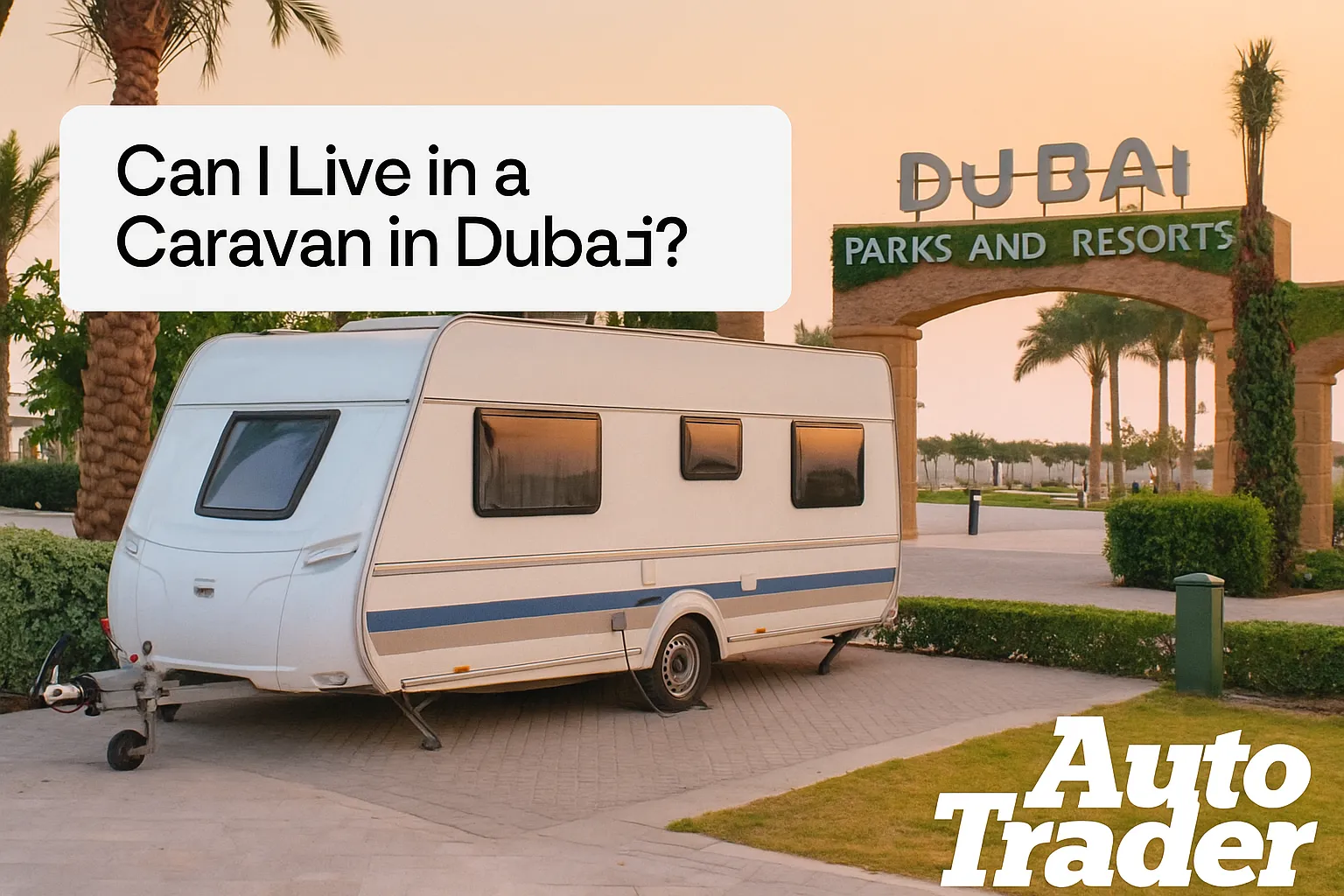 Can I Live in a Caravan in Dubai? Rules & Lifestyle Guide | Auto Trader UAE