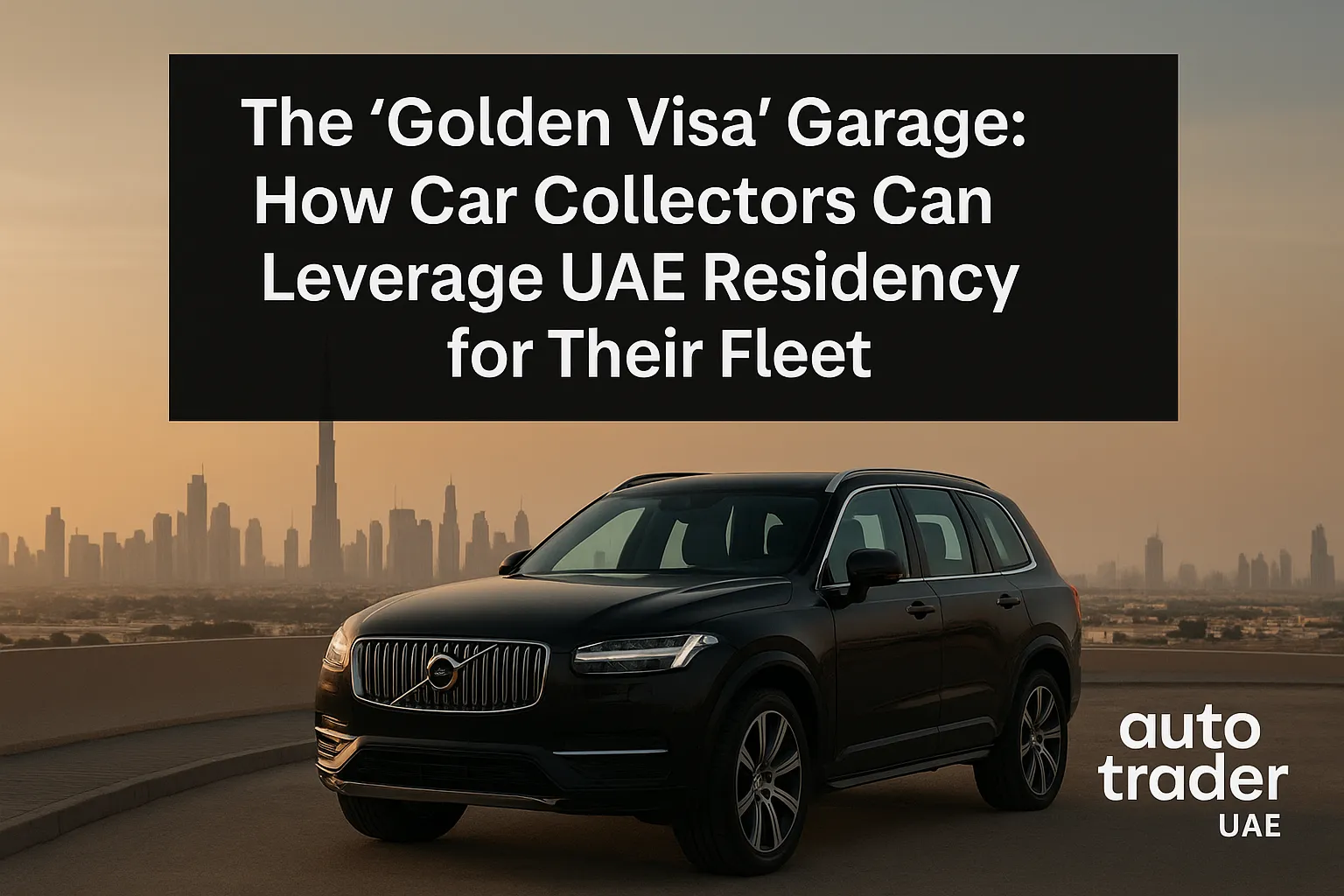 Golden Visa Garage: How UAE Residency Empowers Car Collectors | Auto Trader UAE