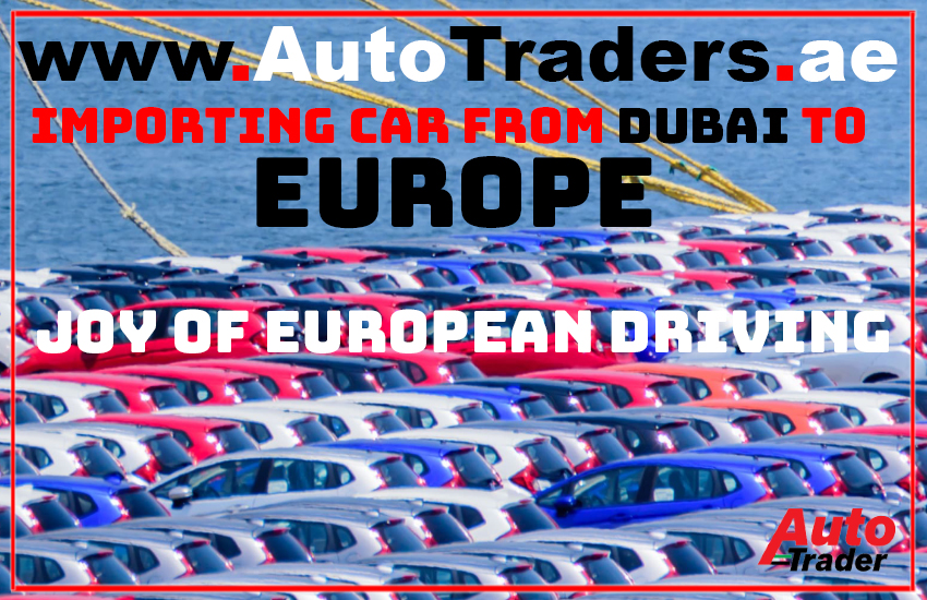 Importing Car from Dubai to Europe | Auto Trader UAE