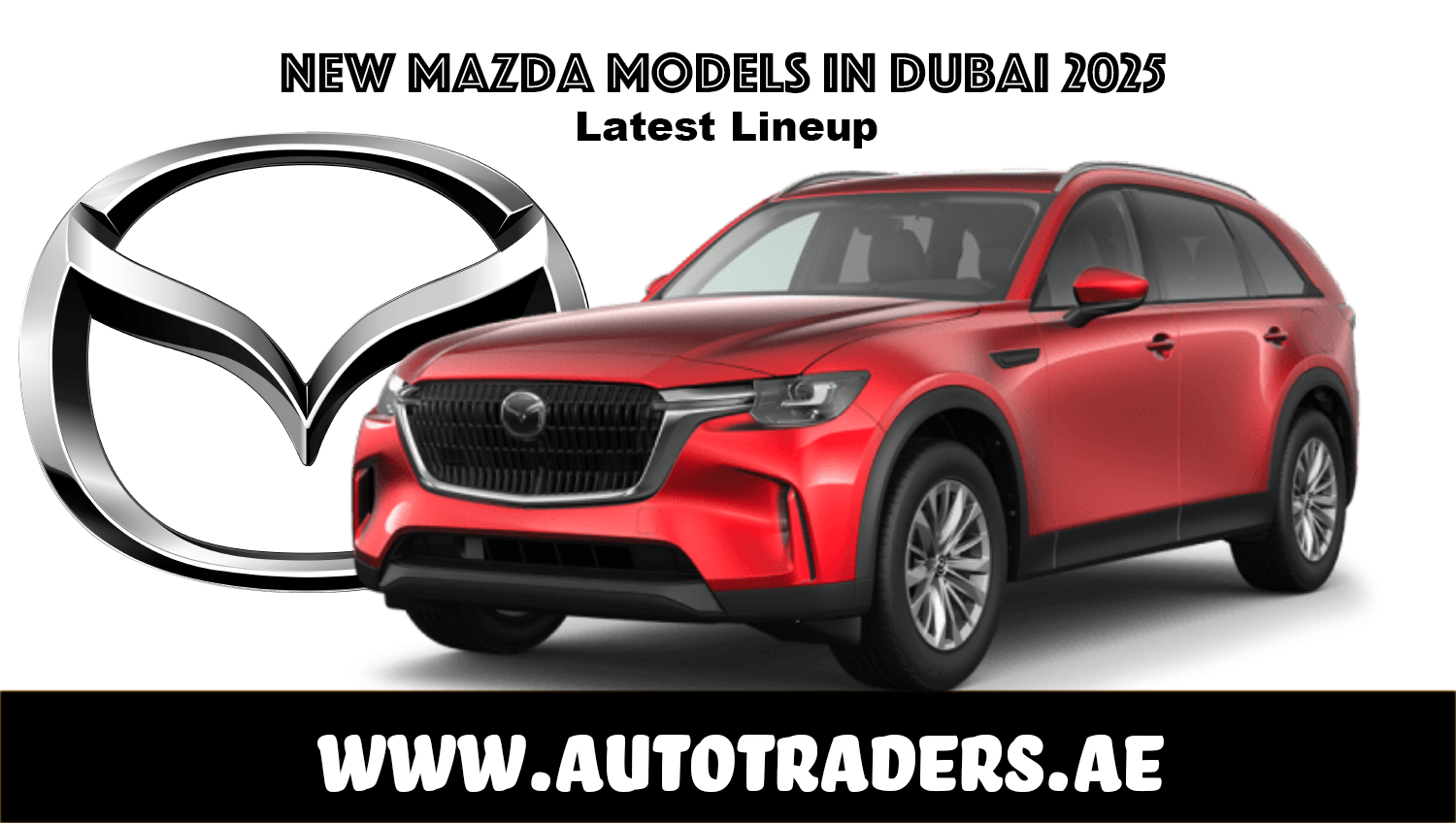 New 2025 Mazda Models in Dubai – Prices & Features | Auto Trader UAE