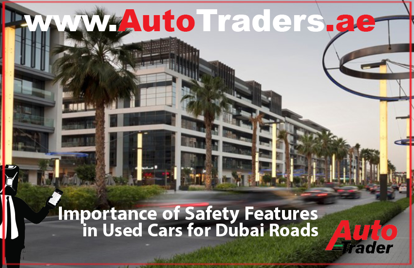 Importance of Safety Features in Used Cars for Dubai Roads | Auto Trader UAE