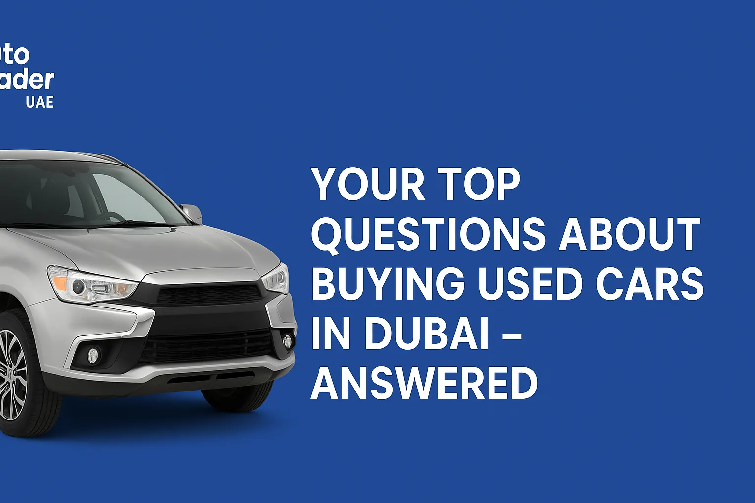 Top Questions About Buying Used Cars in Dubai Answered | Auto Trader UAE