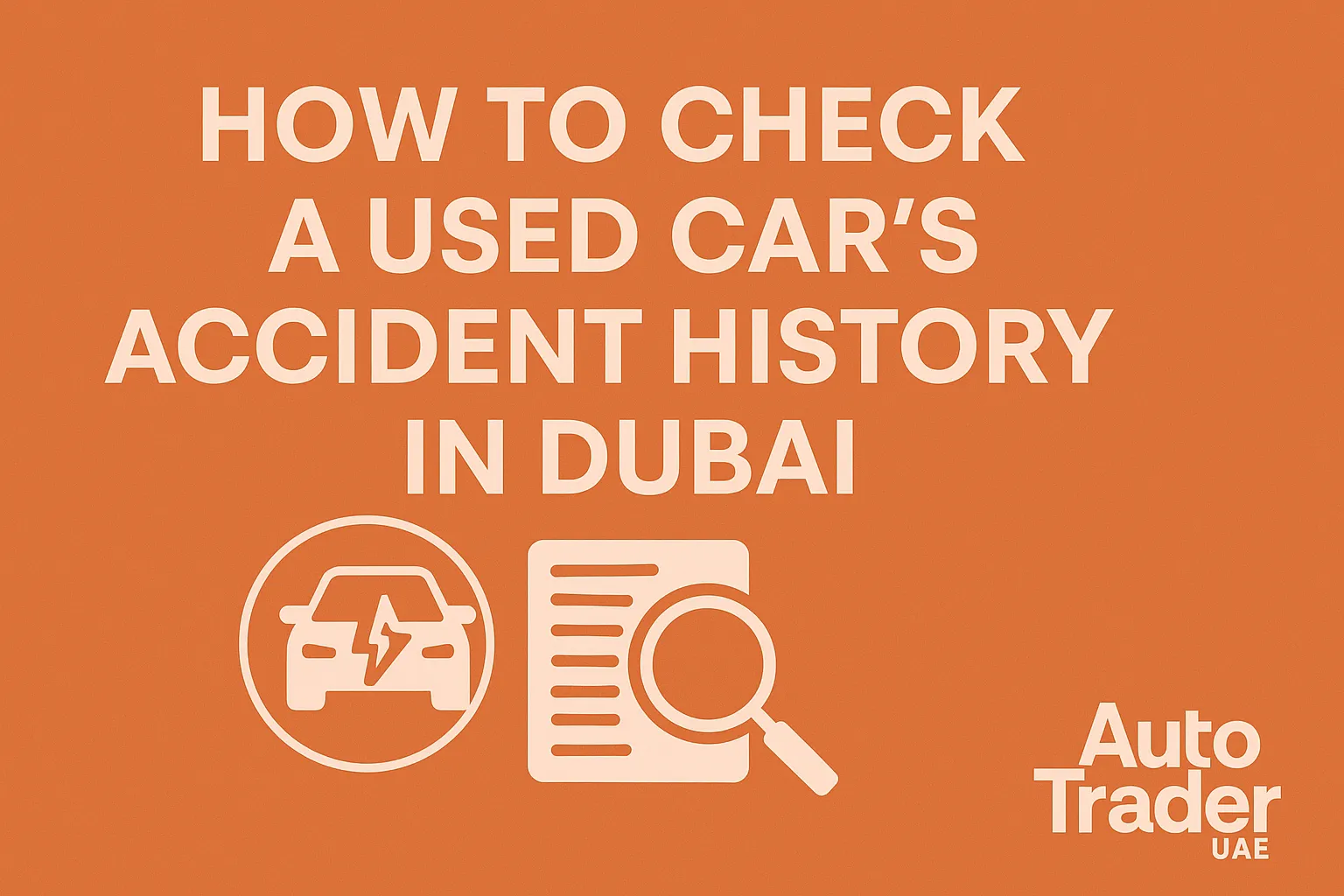 How to Check a Used Car's Accident History in Dubai | Auto Trader UAE