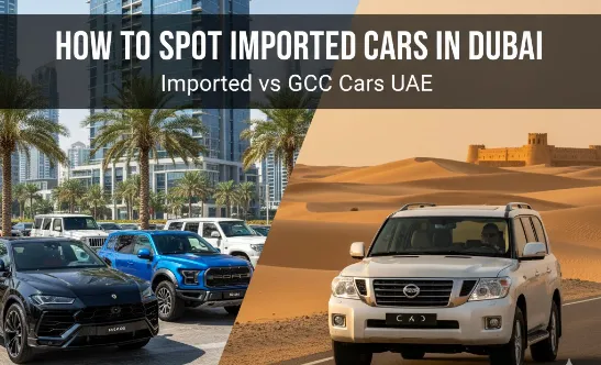 How to Spot Imported Cars in Dubai | Imported vs GCC Cars UAE | Auto Trader UAE