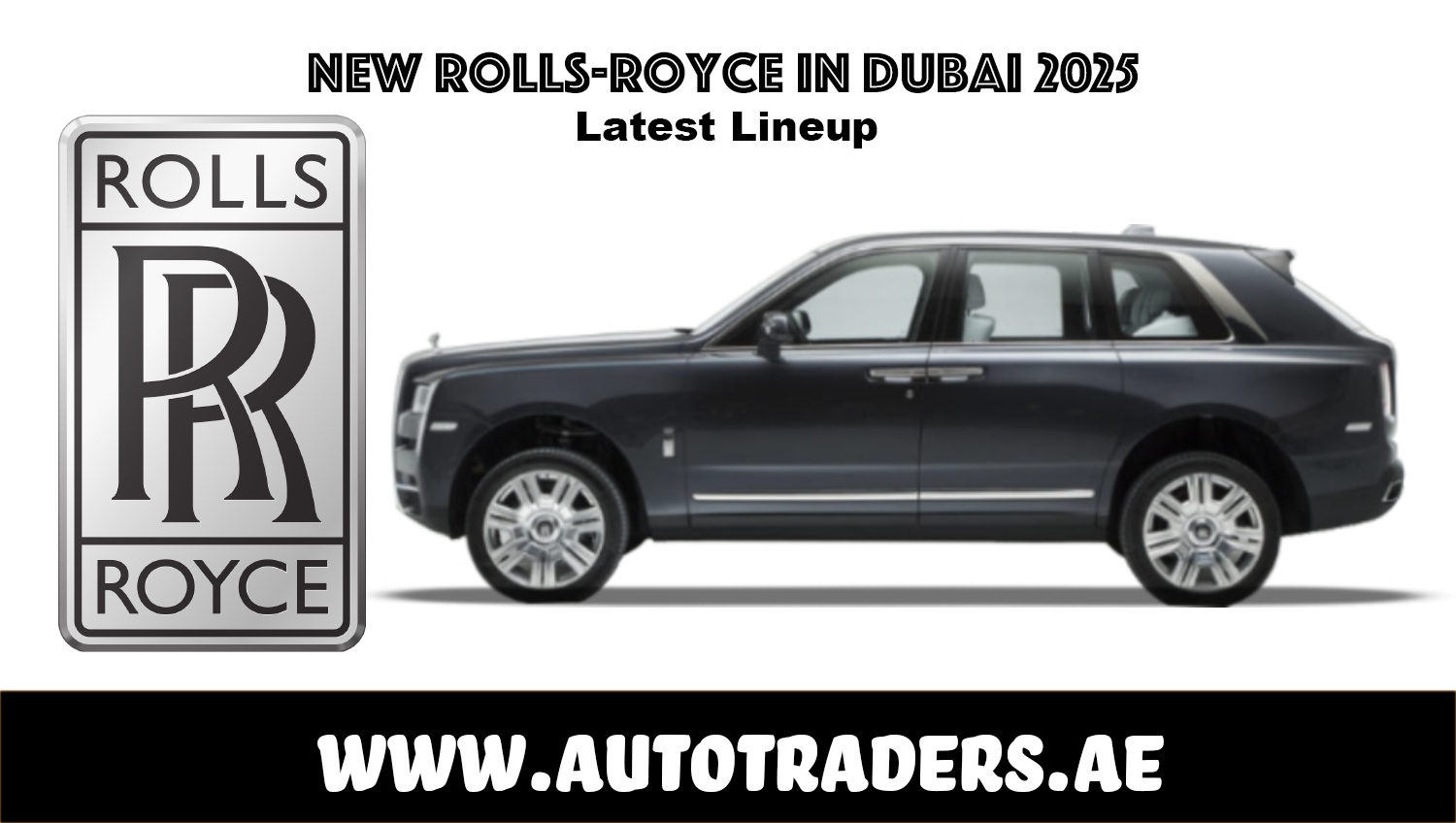 New Rolls-Royce Models in Dubai 2025 | Luxury Cars & SUVs | Auto Trader UAE