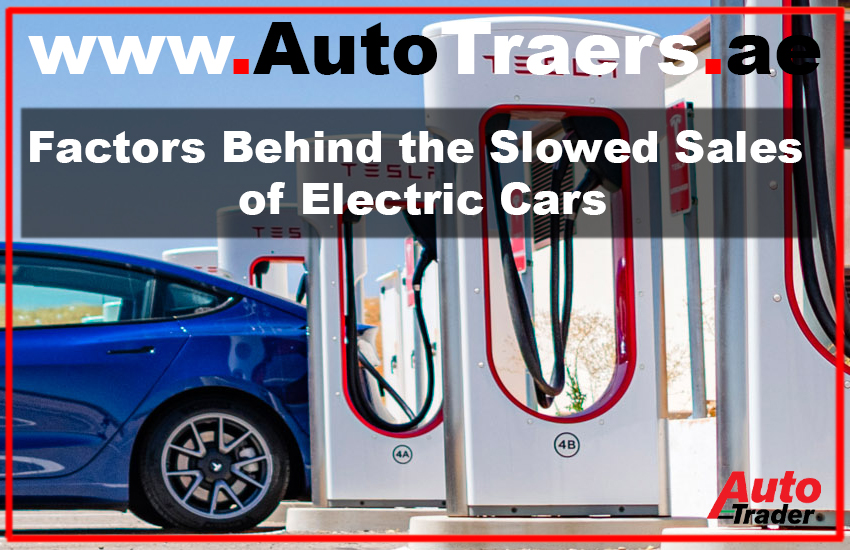 Factors Behind the Slowed Sales of Electric Cars | Auto Trader UAE