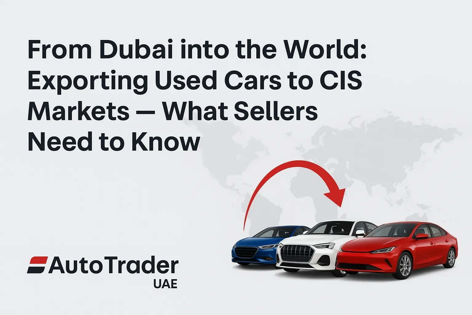 From Dubai to CIS: Exporting Used Cars Made Simple | Auto Trader UAE