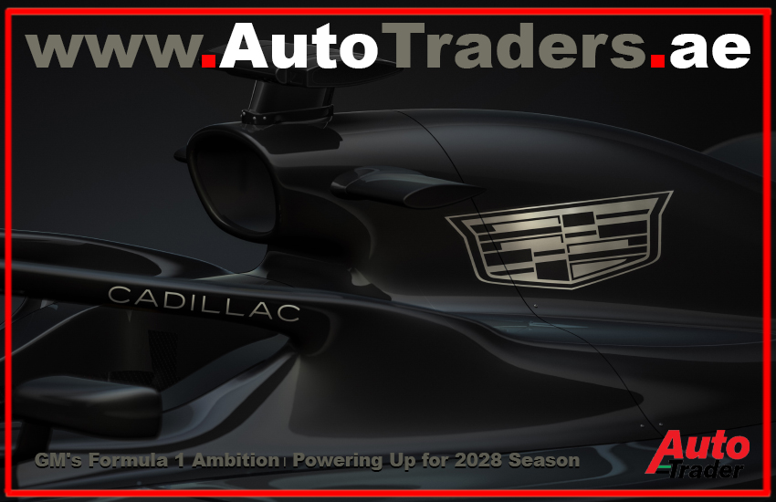 GM Accelerates into Formula 1 I Powering Up for the 2028 Season | Auto Trader UAE