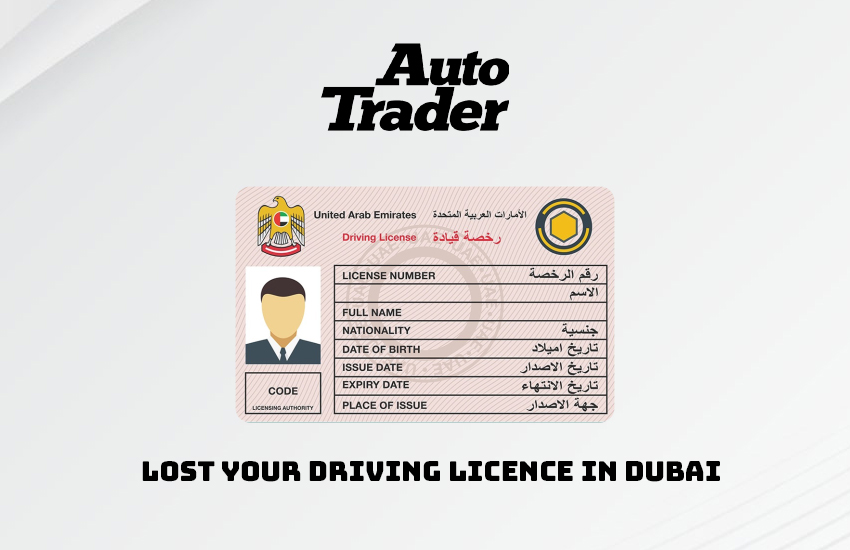 Lost Your Driving Licence in Dubai? Don't Sweat It  | Auto Trader UAE