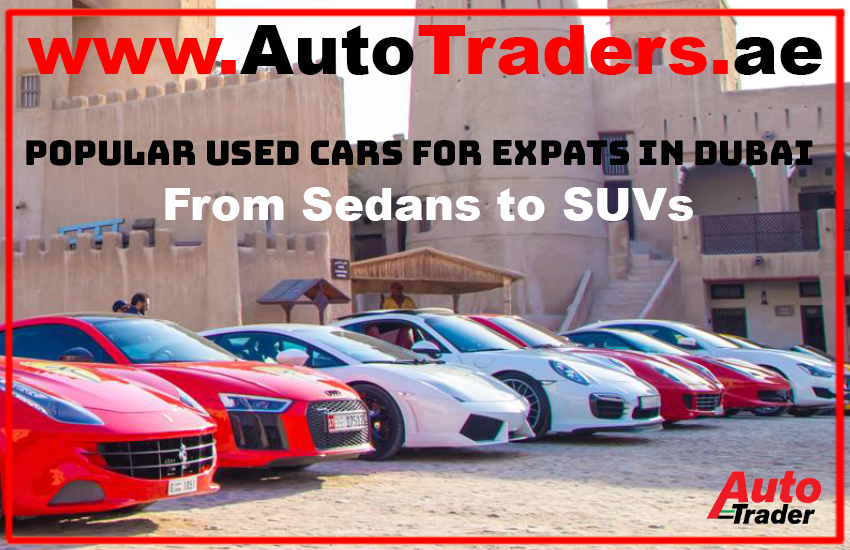 From Sedans to SUVs I Popular Used Cars for Expats in Dubai | Auto Trader UAE