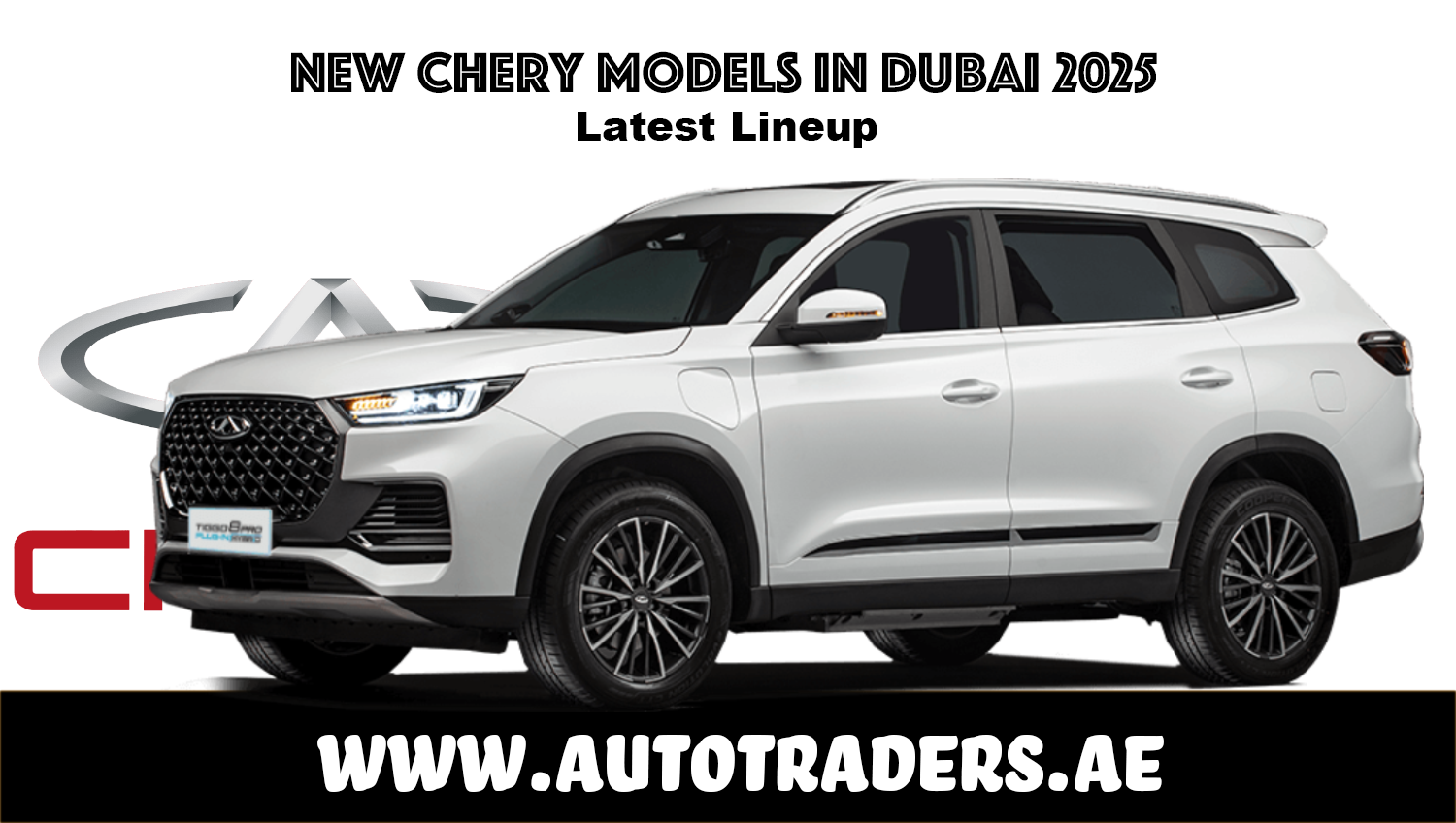 New 2025 Chery Models in Dubai – Prices & Features | Auto Trader UAE