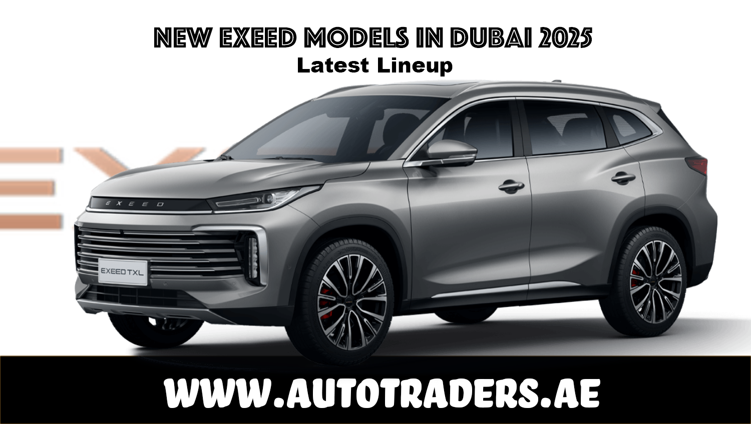 New 2025 Exeed Models in Dubai – Prices & Features | Auto Trader UAE