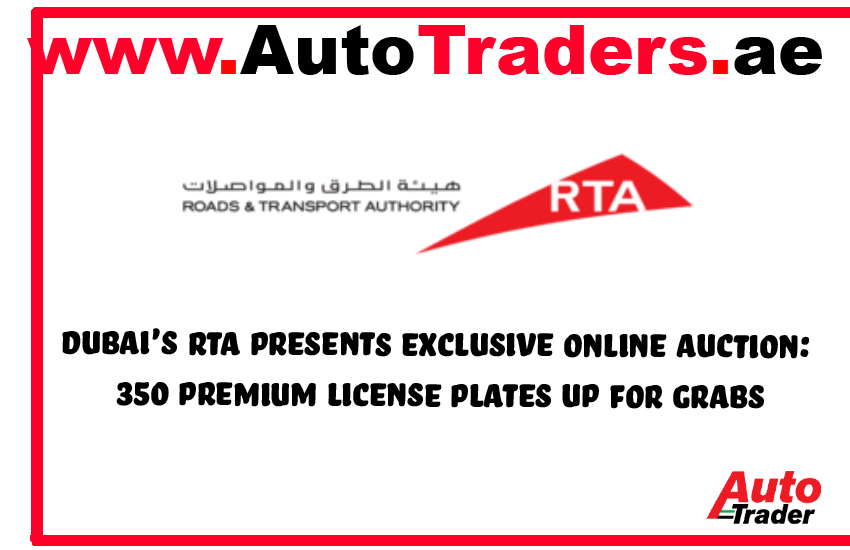 Dubai's RTA Unveils Exclusive Online Auction of 350 Premium License Plates | Auto Trader UAE