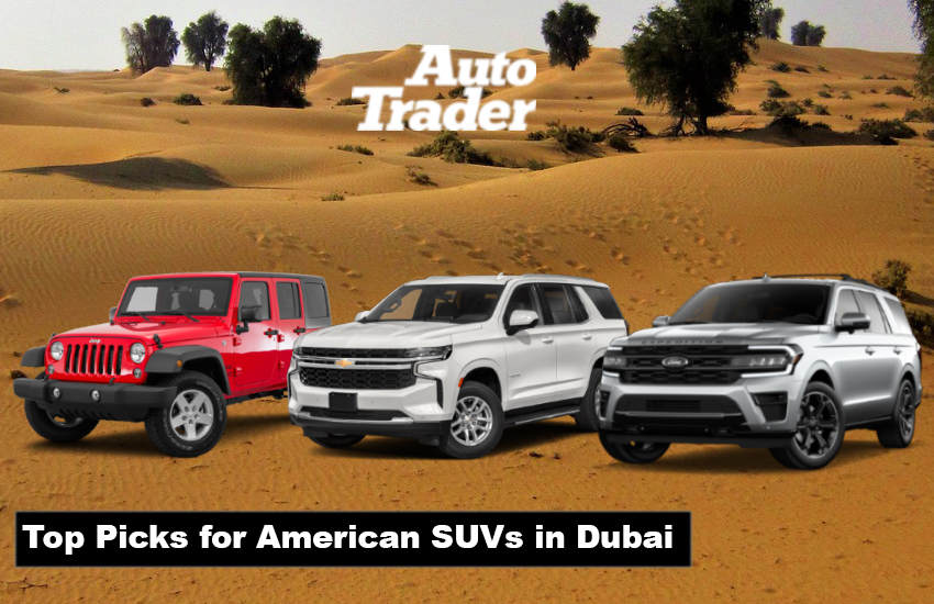 American Icons Roaming the Desert: Top American SUV in Dubai | Auto Trader UAE