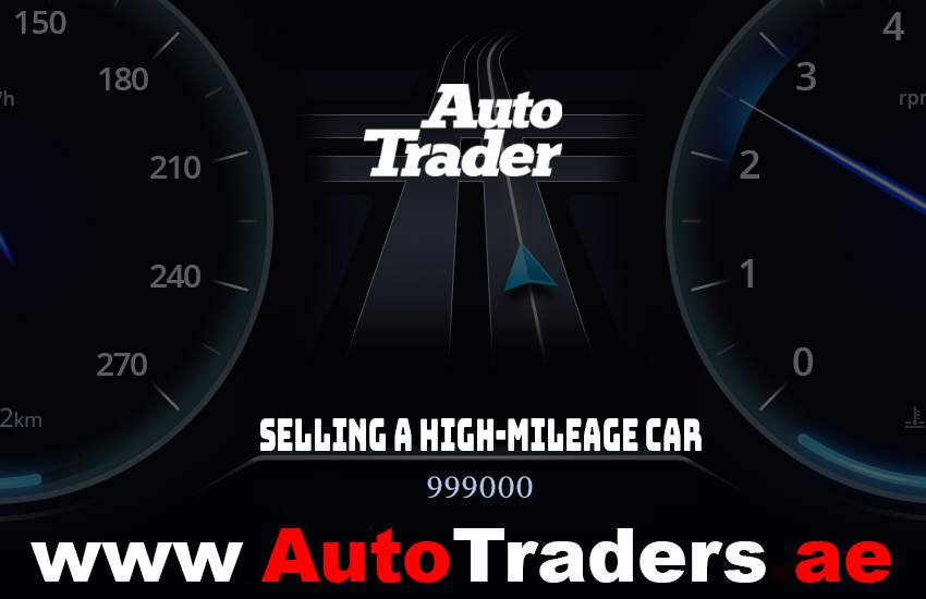 Sell Your High-Mileage Car in Dubai with Ease & Get Top price | Auto Trader UAE
