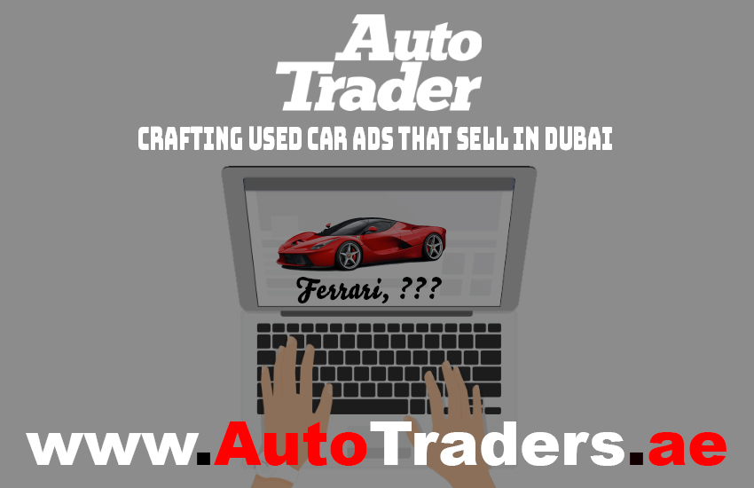 Crafting Used Car Ads that Sell in Dubai | Auto Trader UAE