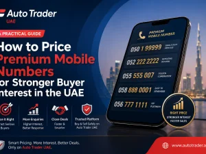 Premium mobile number pricing guide for UAE sellers on Auto Trader UAE